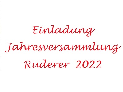 Einladung zur Jahresversammlung 2022 der Ruderer und Kanuten